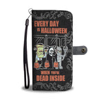 Every Day Is Halloween When You Are Dead Inside Halloween Wallet Case