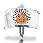 I Just Want To Get Smashed Halloween Super Hooded Blanket - Nikota Fashion
